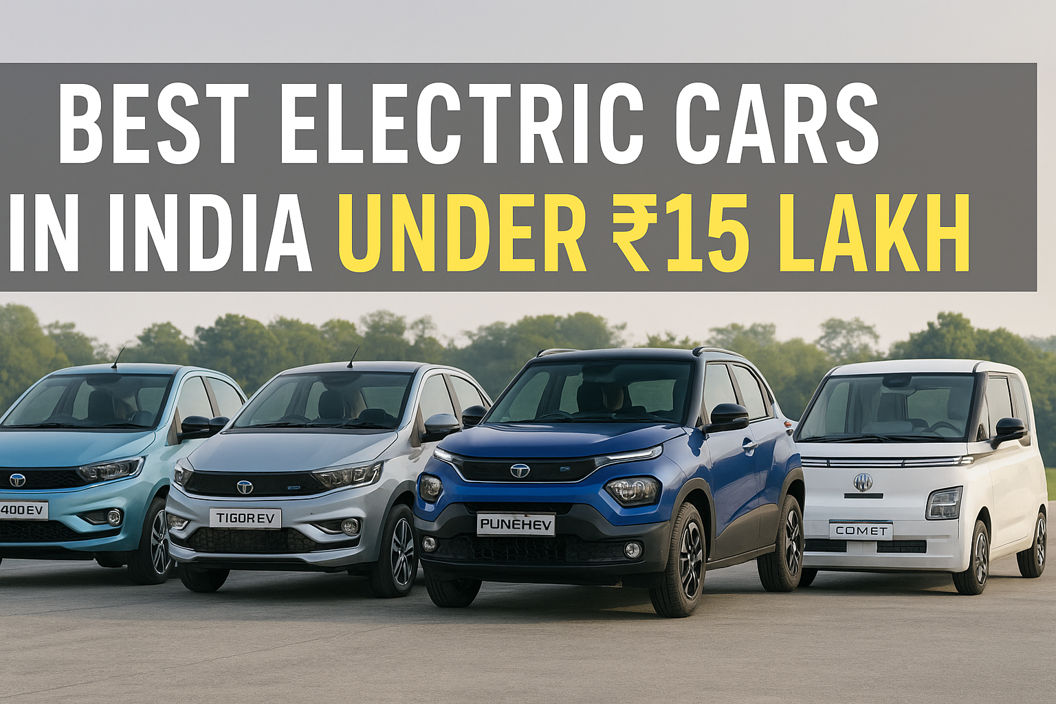 Best Electric Cars in India (Under ₹15 Lakh) – Mid 2025 Guide